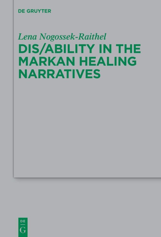 Cover: 9783111180861 | Dis/ability in Mark | Lena Michelle Nogossek-Raithel | Buch | XIV