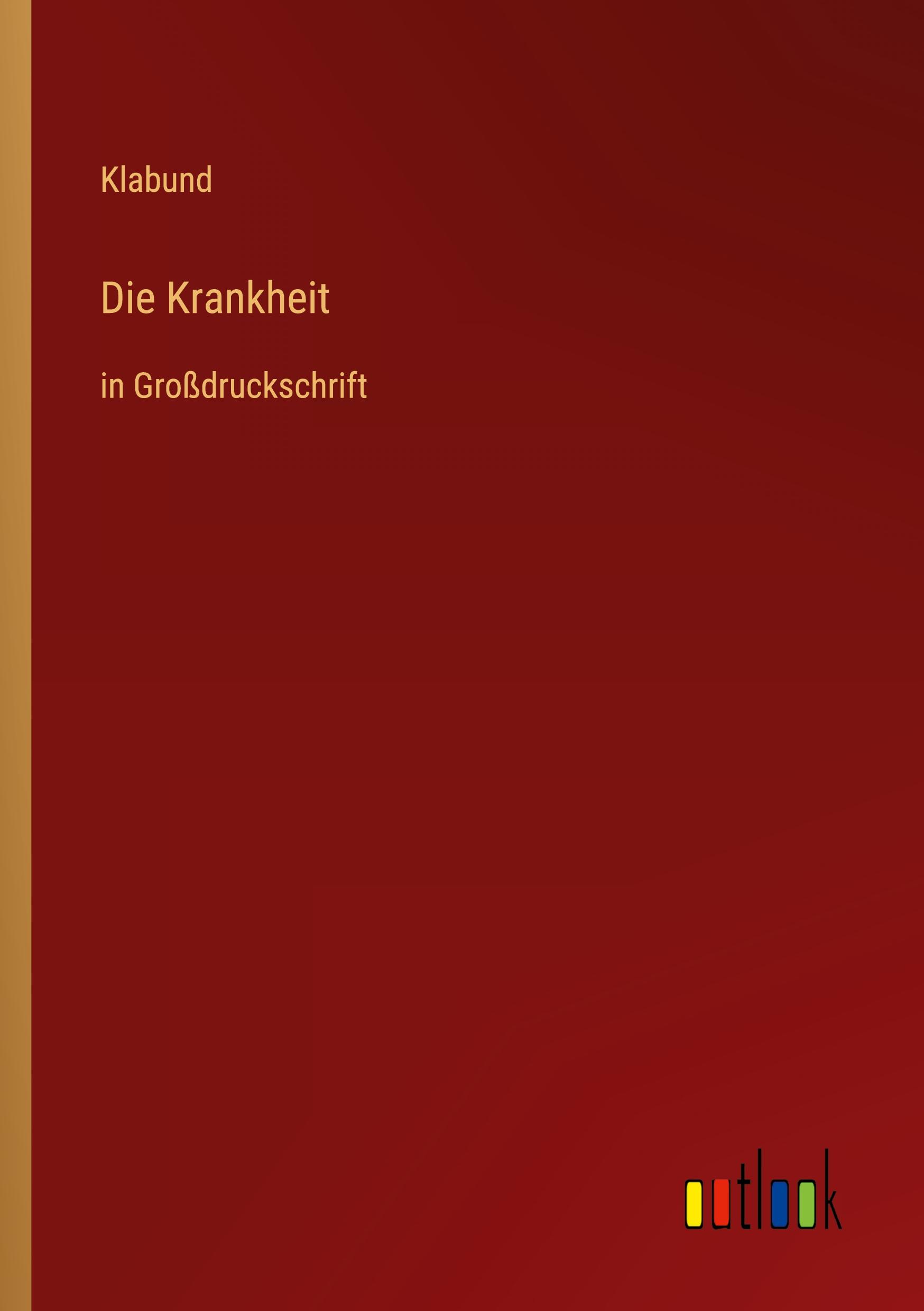 Cover: 9783368481780 | Die Krankheit | in Großdruckschrift | Klabund | Taschenbuch | 52 S.