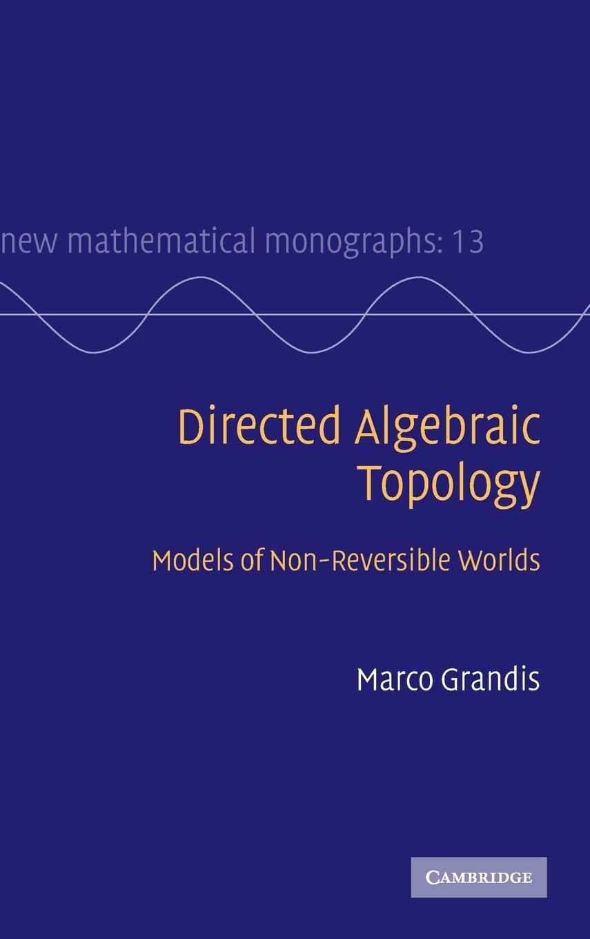 Cover: 9780521760362 | Directed Alegebraic Topology | Marco Grandis | Buch | Gebunden | 2009