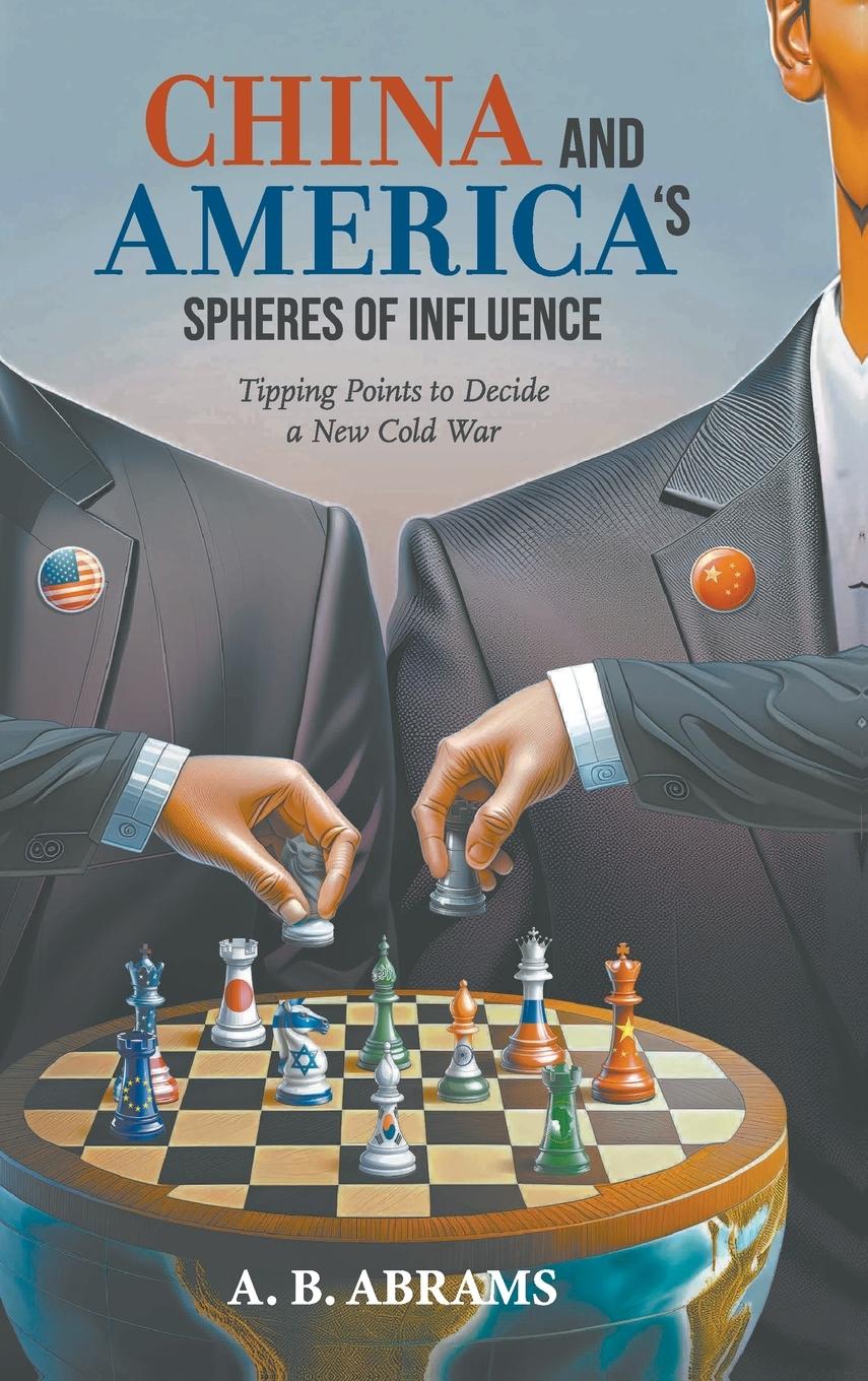 Cover: 9789811296581 | CHINA AND AMERICA'S SPHERES OF INFLUENCE | A B Abrams | Buch | 2024