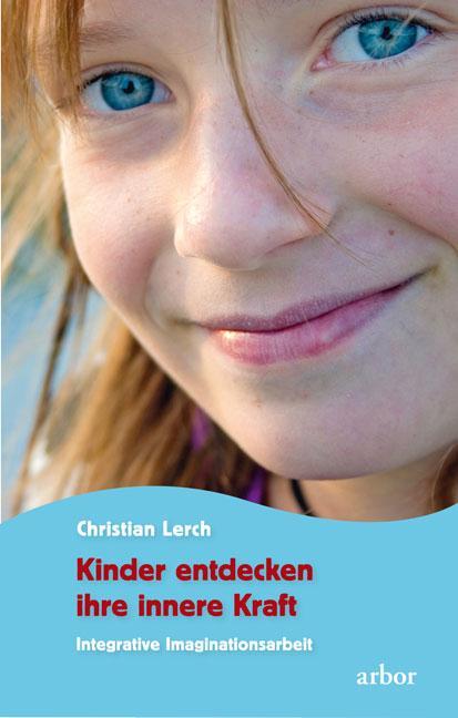 Cover: 9783936855524 | Kinder entdecken ihre innere Kraft | Integrative Imaginationsarbeit