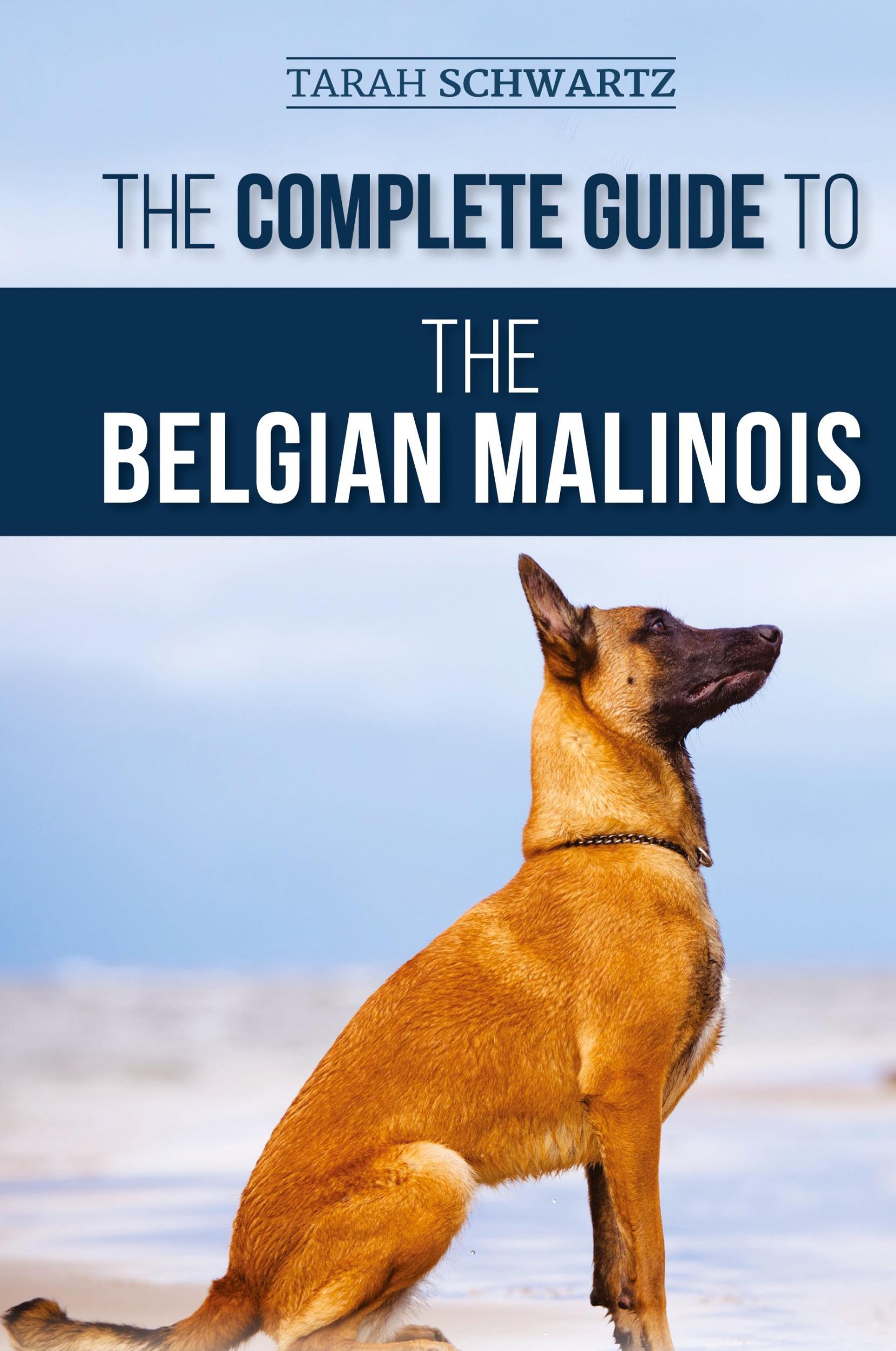 Cover: 9781952069819 | The Complete Guide to the Belgian Malinois | Tarah Schwartz | Buch