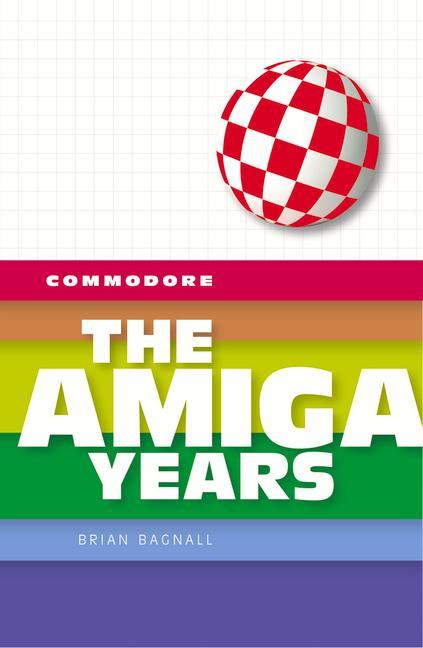 Cover: 9780994031020 | Commodore | The Amiga Years | Brian Bagnall | Buch | Englisch | 2017