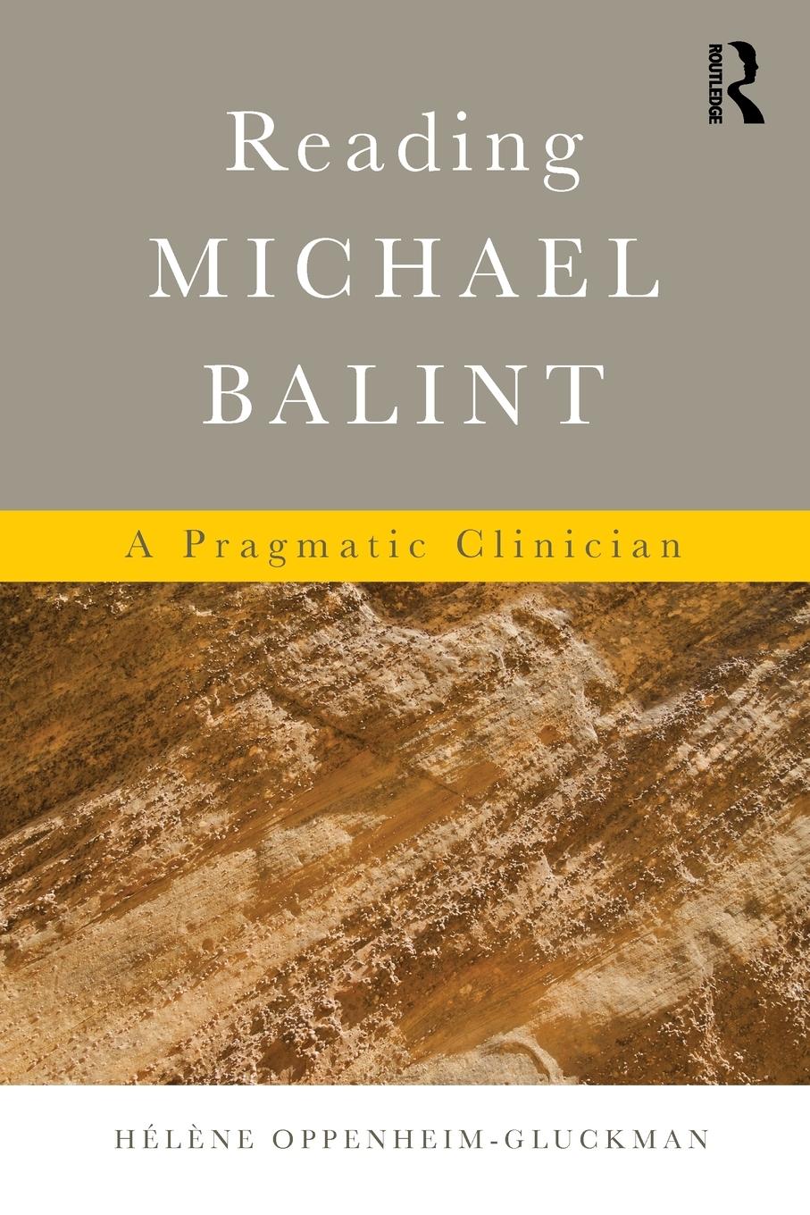 Cover: 9780415713818 | Reading Michael Balint | A Pragmatic Clinician | Oppenheim-Gluckman