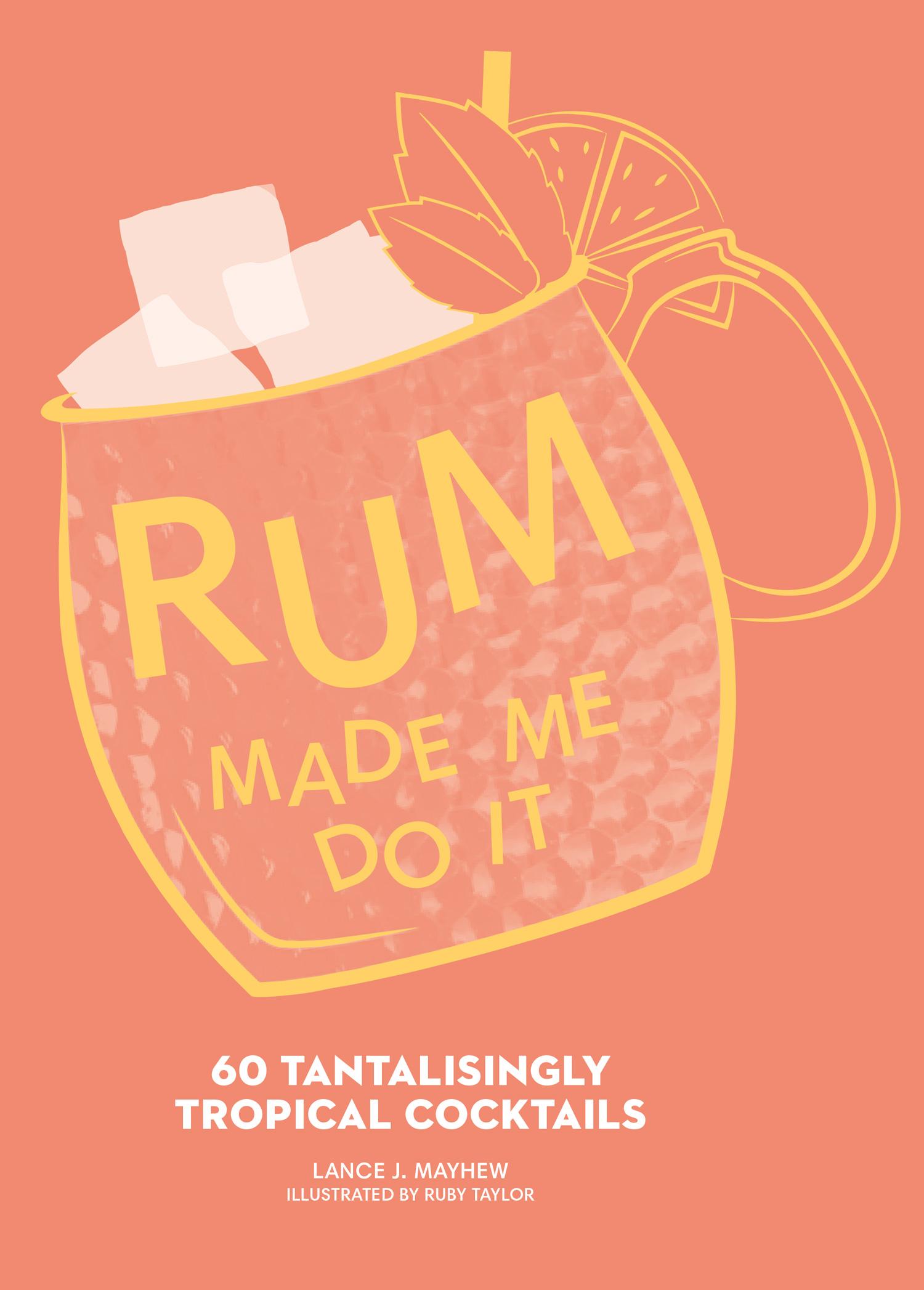 Cover: 9780008601768 | Rum Made Me Do It | 60 Tantalisingly Tropical Cocktails | Mayhew