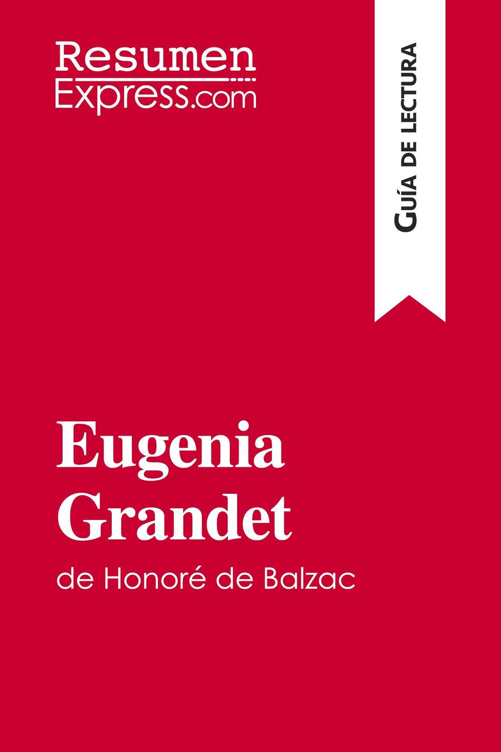 Cover: 9782806284815 | Eugenia Grandet de Honoré de Balzac (Guía de lectura) | Resumenexpress