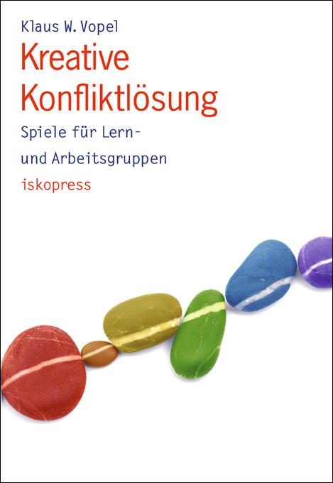 Cover: 9783894030988 | Kreative Konfliktlösung | Spiele für Lern- und Arbeitsgruppen | Vopel