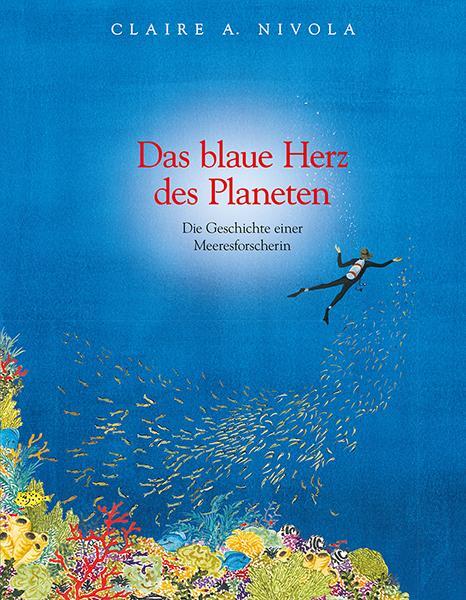 Cover: 9783772526350 | Das blaue Herz des Planeten | Claire A Nivola | Taschenbuch | 32 S.