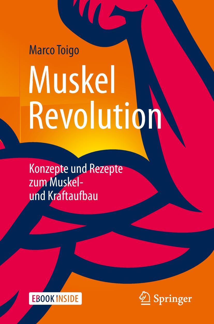 Cover: 9783662547649 | MuskelRevolution | Konzepte und Rezepte zum Muskel- und Kraftaufbau