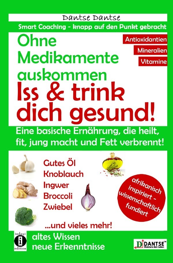 Cover: 9783742702036 | Ohne Medikamente auskommen: Iss und trink dich gesund! | Dantse Dantse