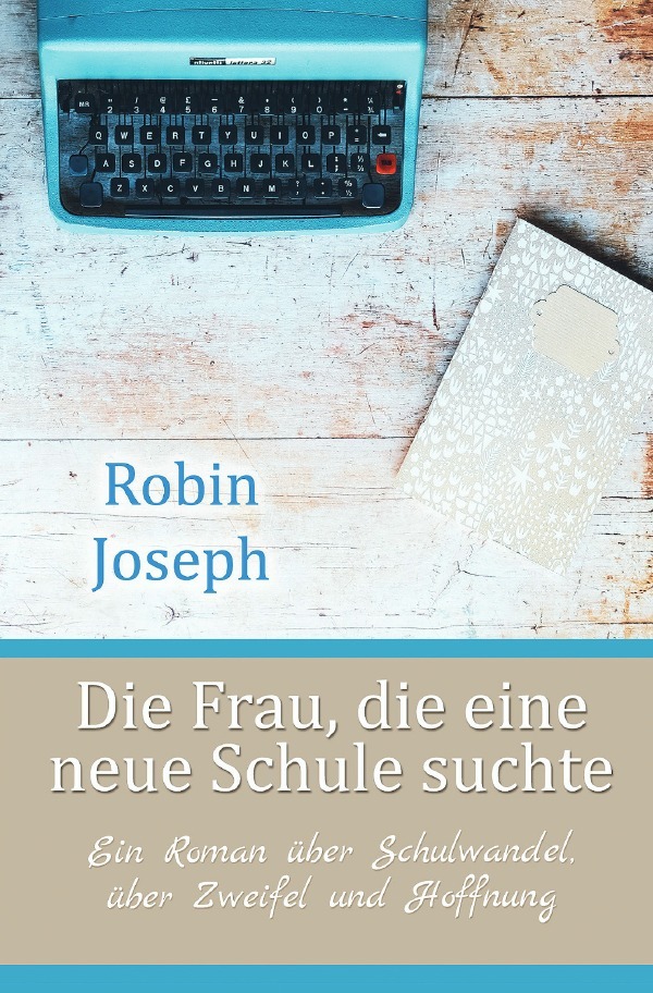 Cover: 9783754101995 | Die Frau, die eine neue Schule suchte | Robin Joseph | Taschenbuch