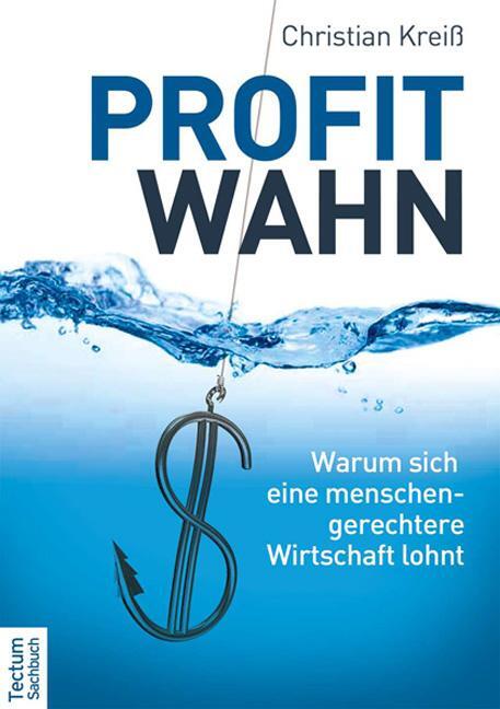 Cover: 9783828831599 | Profitwahn | Warum sich eine menschengerechtere Wirtschaft lohnt