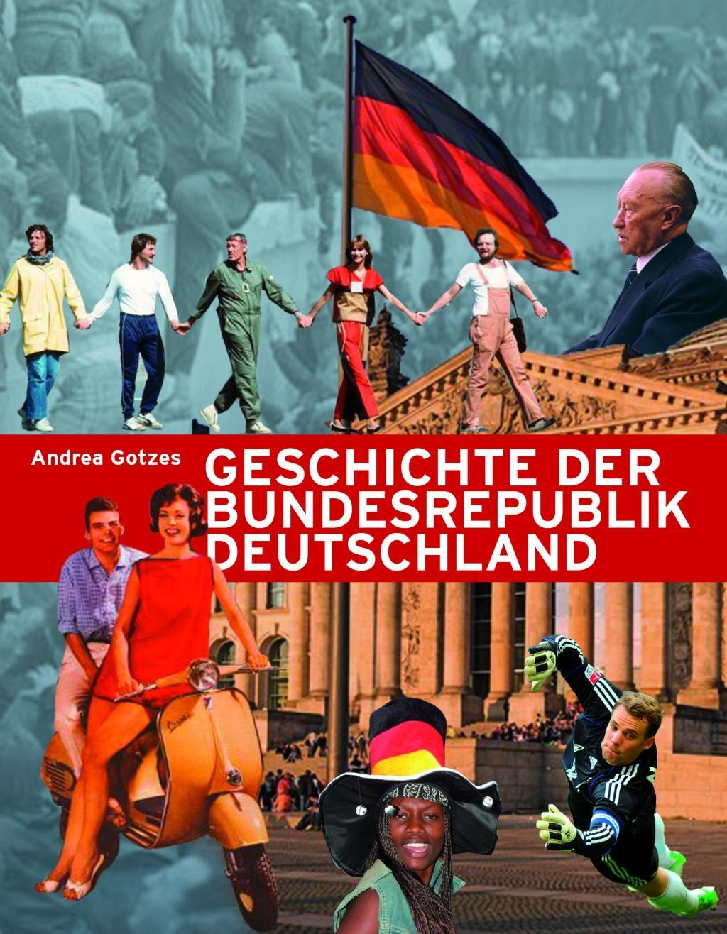 Cover: 9783962010119 | Geschichte der Bundesrepublik Deutschland | Andrea Gotzes | Buch