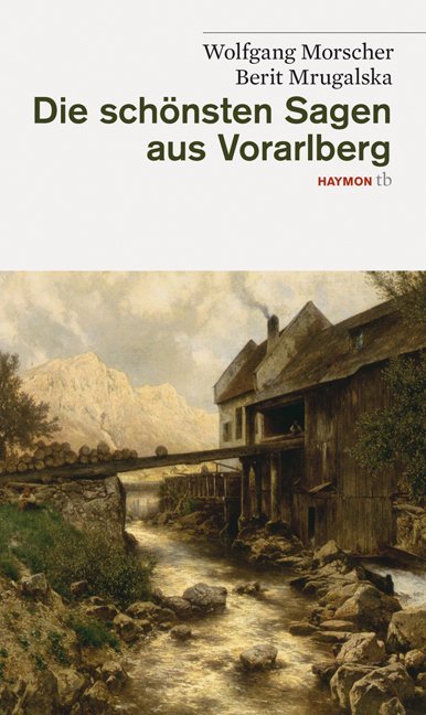 Cover: 9783852188393 | Die schönsten Sagen aus Vorarlberg | Wolfgang Morscher (u. a.) | Buch