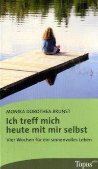 Cover: 9783836706452 | Ich treff mich heute mit mir selbst | Monika D Brunst | Taschenbuch