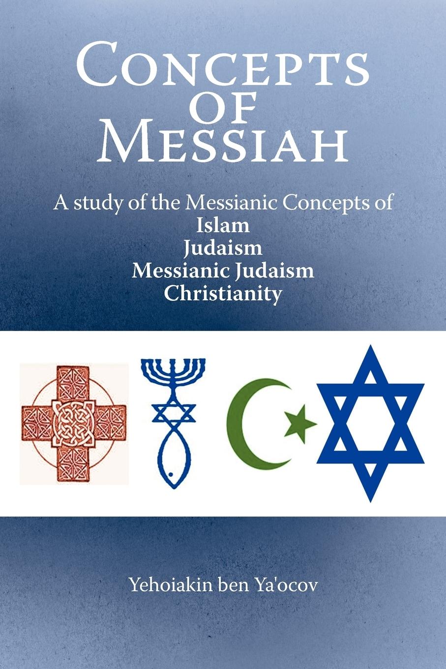 Cover: 9781449757441 | Concepts of Messiah | Yehoiakin Ben Ya'ocov | Taschenbuch | Englisch