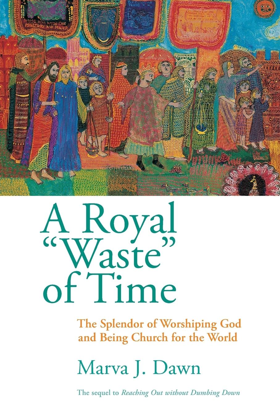 Cover: 9780802845863 | Royal Waste Of Time | Marva J Dawn | Taschenbuch | Englisch | 1999