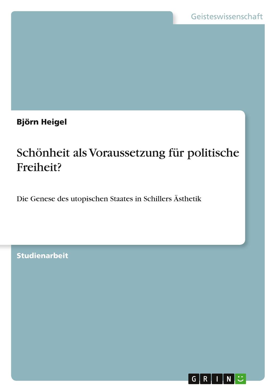 Cover: 9783656082538 | Schönheit als Voraussetzung für politische Freiheit? | Björn Heigel