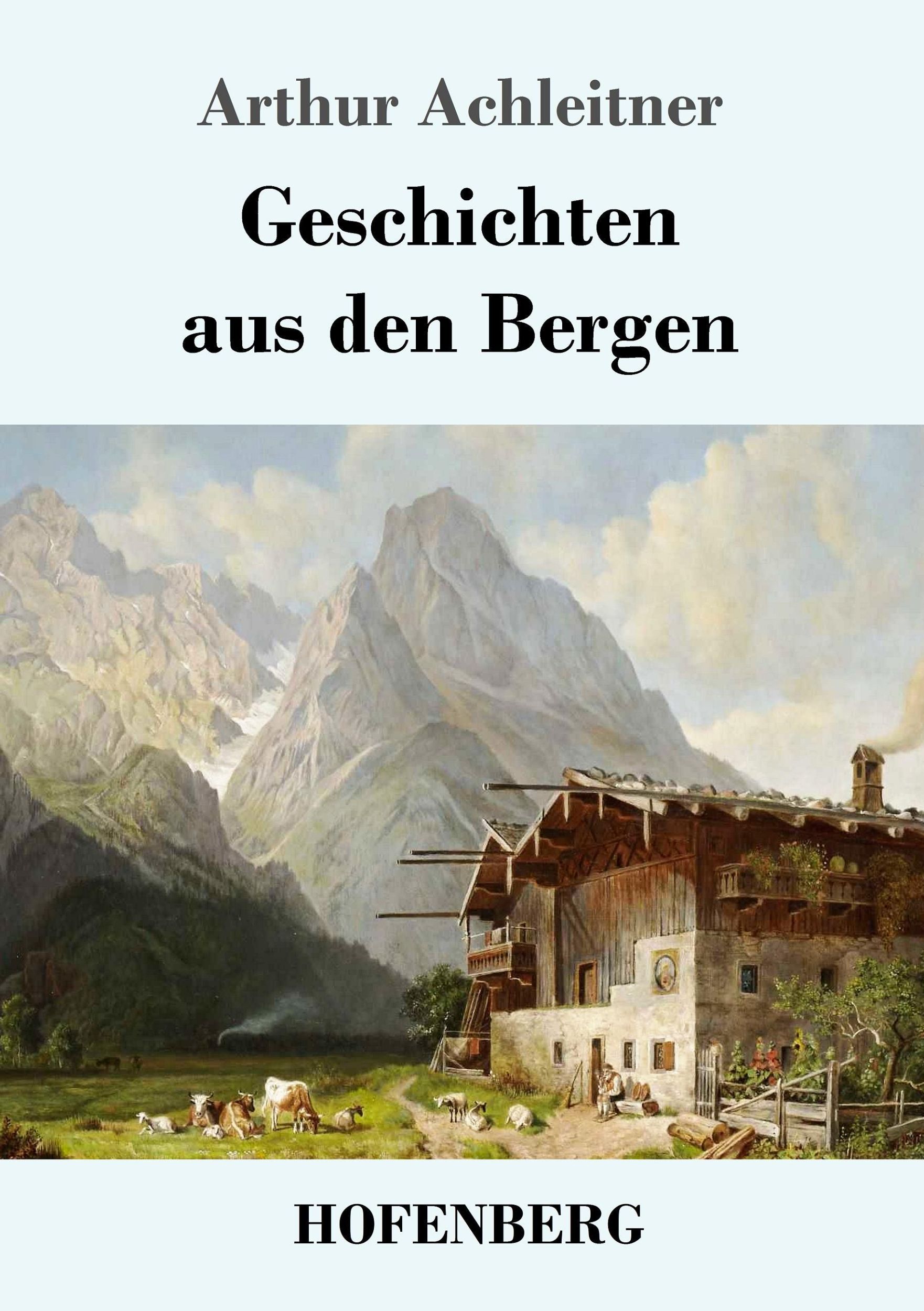 Cover: 9783743717565 | Geschichten aus den Bergen | Arthur Achleitner | Taschenbuch | 368 S.