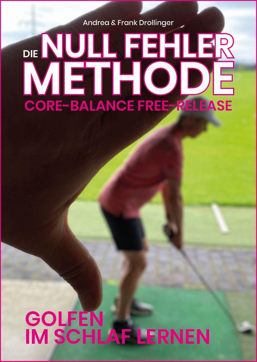 Cover: 9783982401805 | Die Null Fehler Golf Methode - Core Balance Free-Release | Buch | 2021