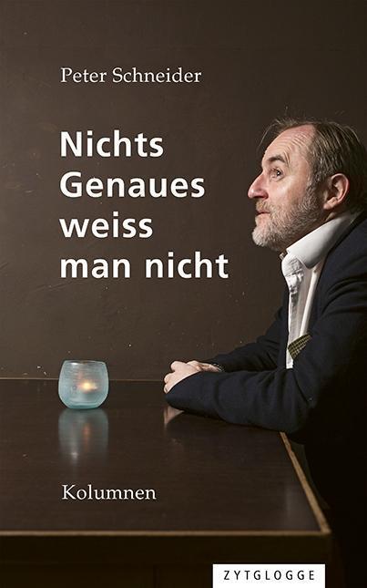 Cover: 9783729609938 | Nichts Genaues weiss man nicht | Kolumnen | Peter Schneider | Buch