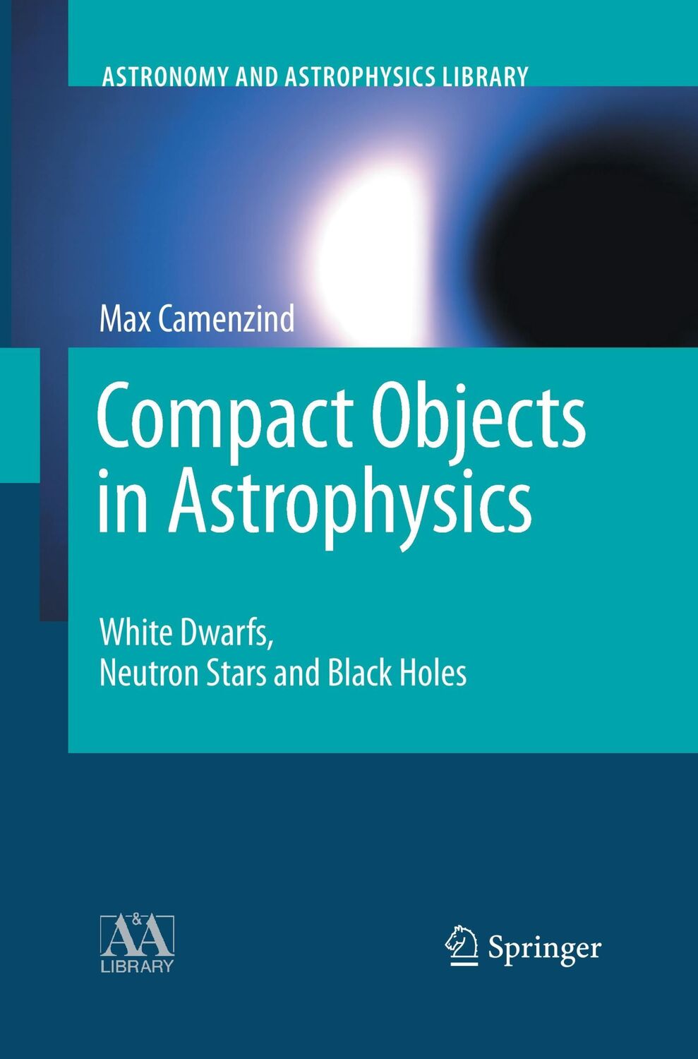 Cover: 9783662500323 | Compact Objects in Astrophysics | Max Camenzind | Taschenbuch | xxiii