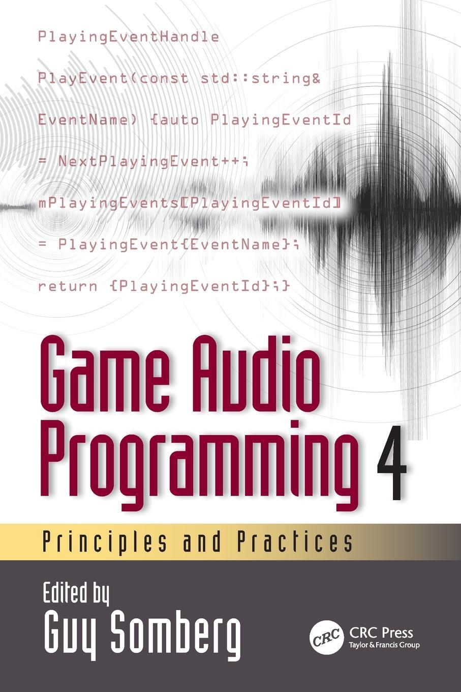 Cover: 9781032361079 | Game Audio Programming 4 | Principles and Practices | Guy Somberg