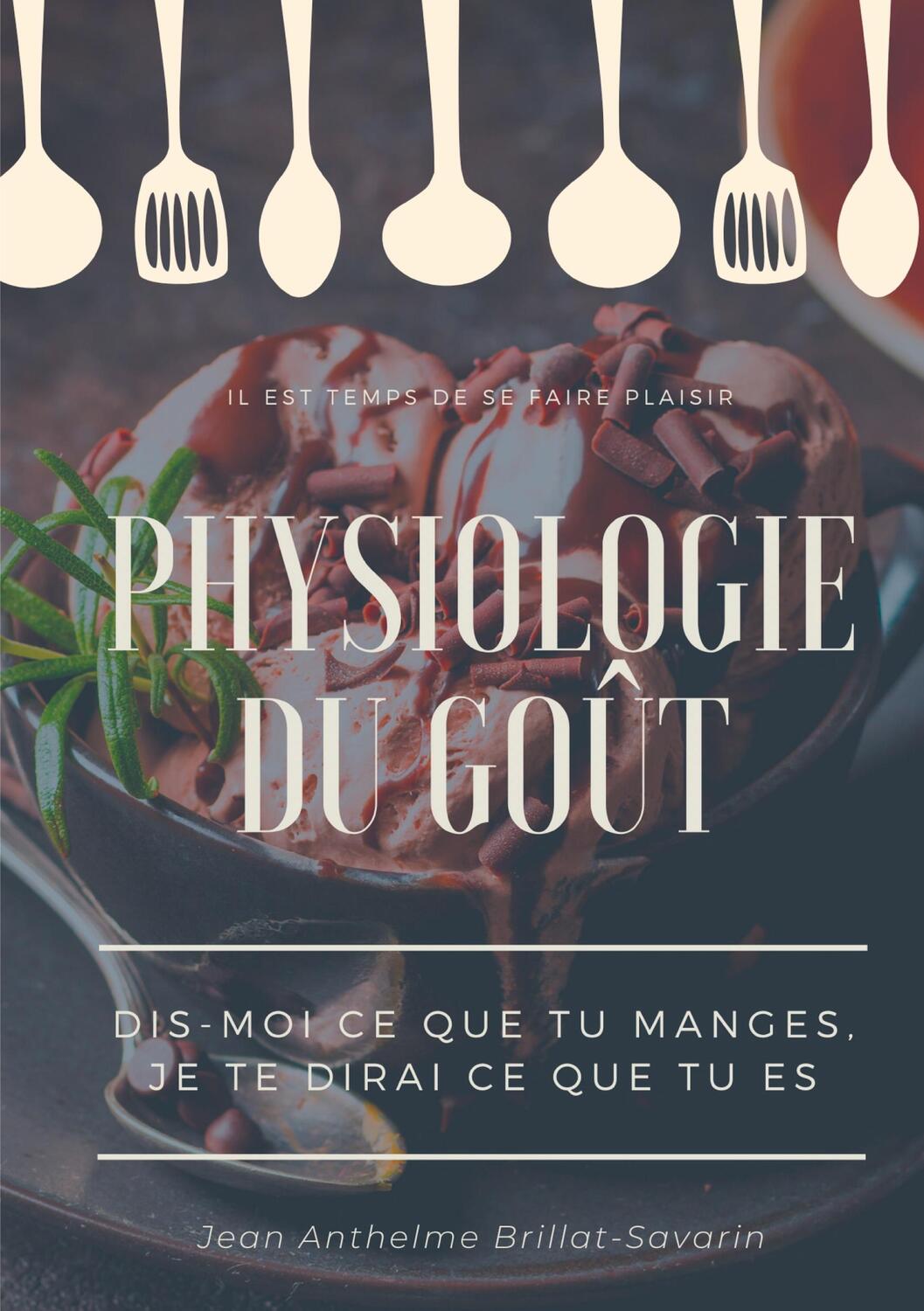 Cover: 9782322200603 | Physiologie du goût : Dis-moi ce que tu manges, je te dirai ce que...