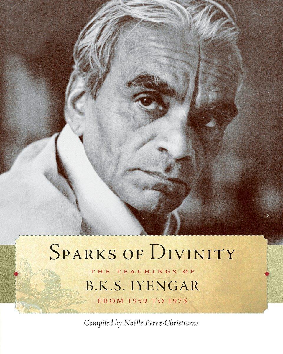 Cover: 9781930485327 | Sparks of Divinity: The Teachings of B. K. S. Iyengar | Iyengar | Buch