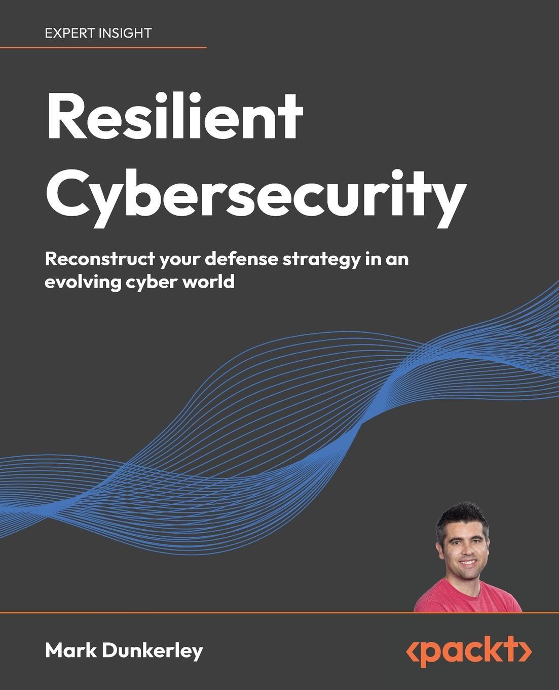 Cover: 9781835462515 | Resilient Cybersecurity | Mark Dunkerley | Taschenbuch | Paperback