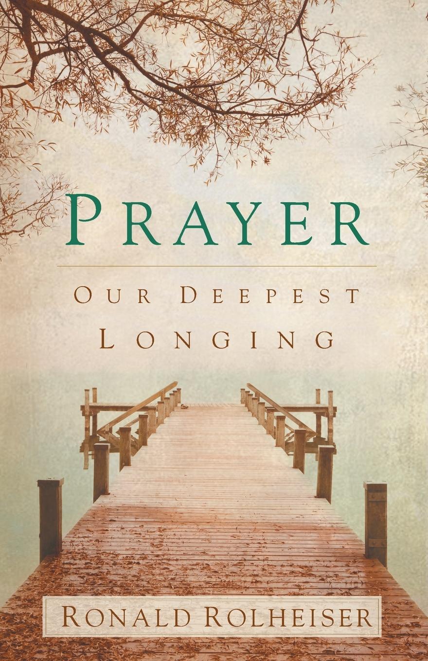 Cover: 9781616366575 | Prayer | Our Deepest Longing | Ronald Rolheiser | Taschenbuch | 2013