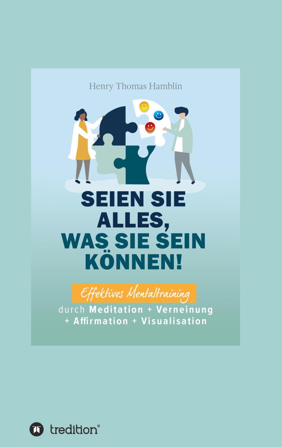 Cover: 9783347287037 | Seien Sie alles, was Sie sein können! | Benno Schmid-Wilhelm (u. a.)