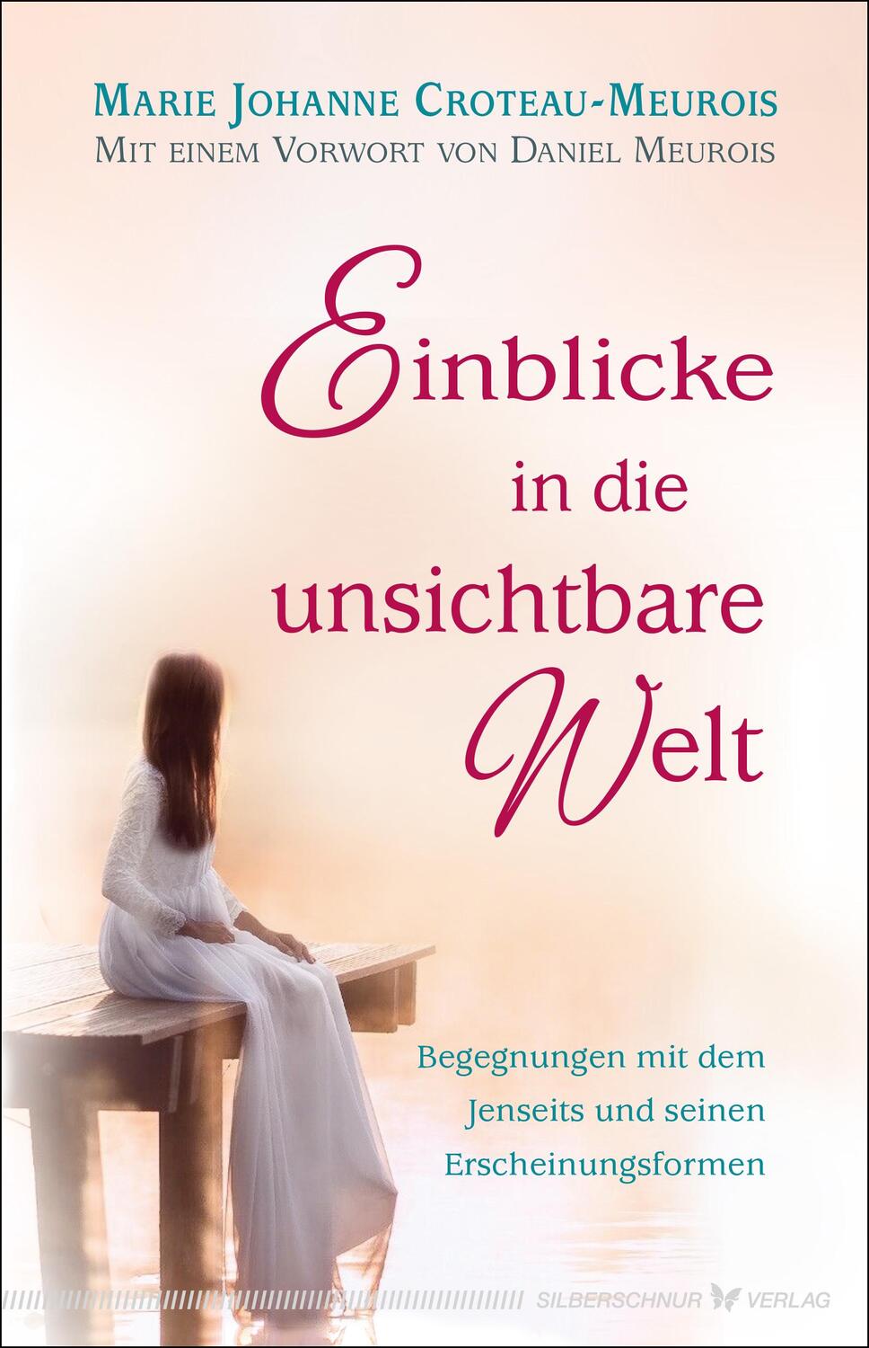 Cover: 9783969330920 | Einblicke in die unsichtbare Welt | Marie Johanne Croteau-Meurois