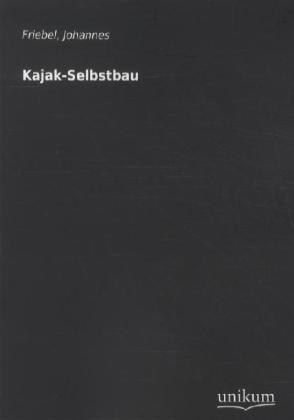 Cover: 9783845700434 | Kajak-Selbstbau | Johannes Friebel | Taschenbuch | Paperback | 120 S.