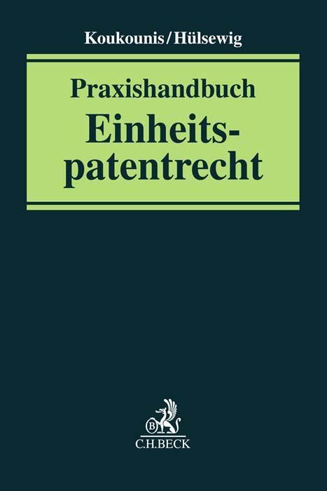 Cover: 9783406786815 | Praxishandbuch Einheitspatentsystem | Wasilis Koukounis (u. a.) | Buch