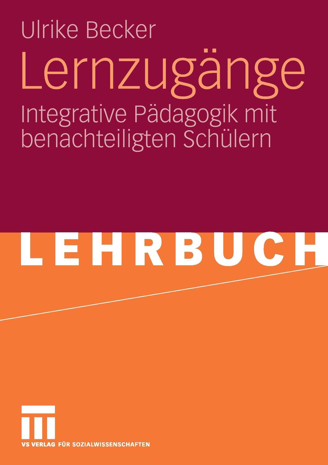 Cover: 9783531158365 | Lernzugänge | Integrative Pädagogik mit benachteiligten Schülern