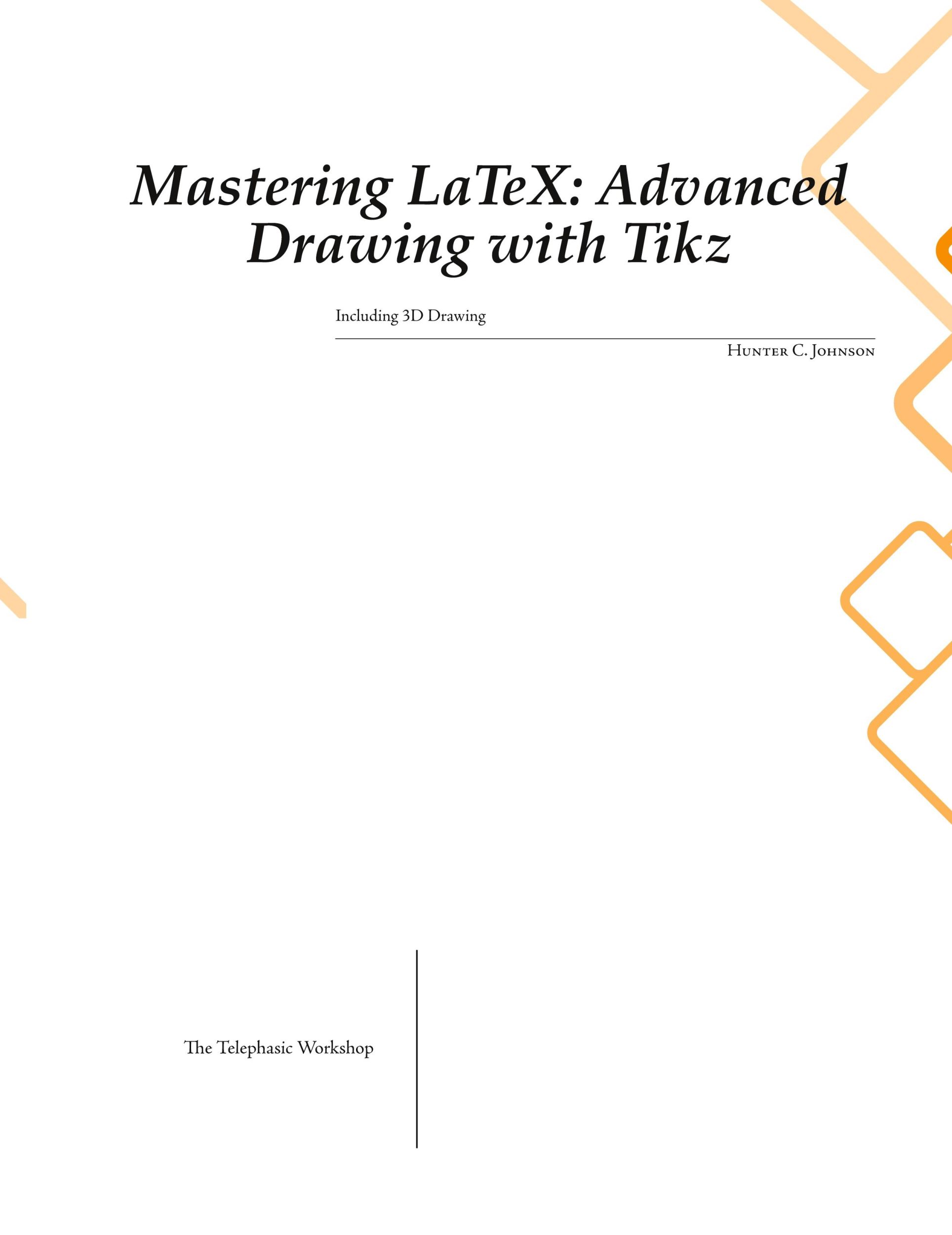 Cover: 9781778902819 | Mastering LaTeX | Advanced Drawing with Tikz | Hunter C. Johnson