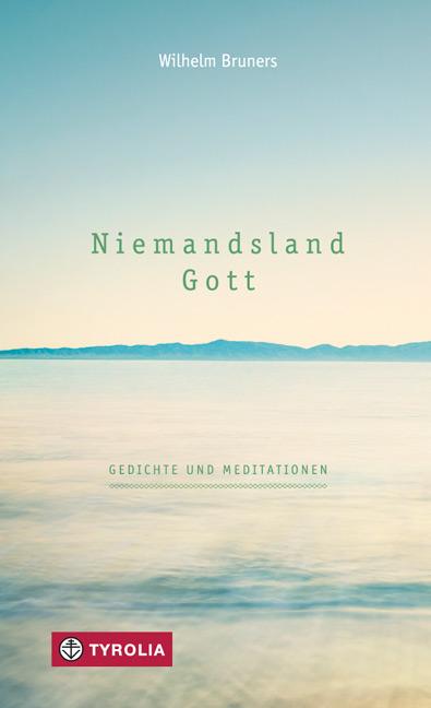 Cover: 9783702234331 | Niemandsland. Gott | Gedichte und Meditationen | Wilhelm Bruners