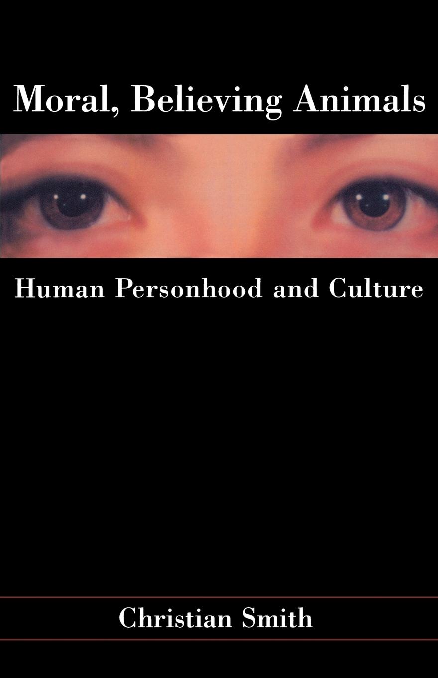 Cover: 9780199731978 | Moral, Believing Animals | Human Personhood and Culture | Smith | Buch