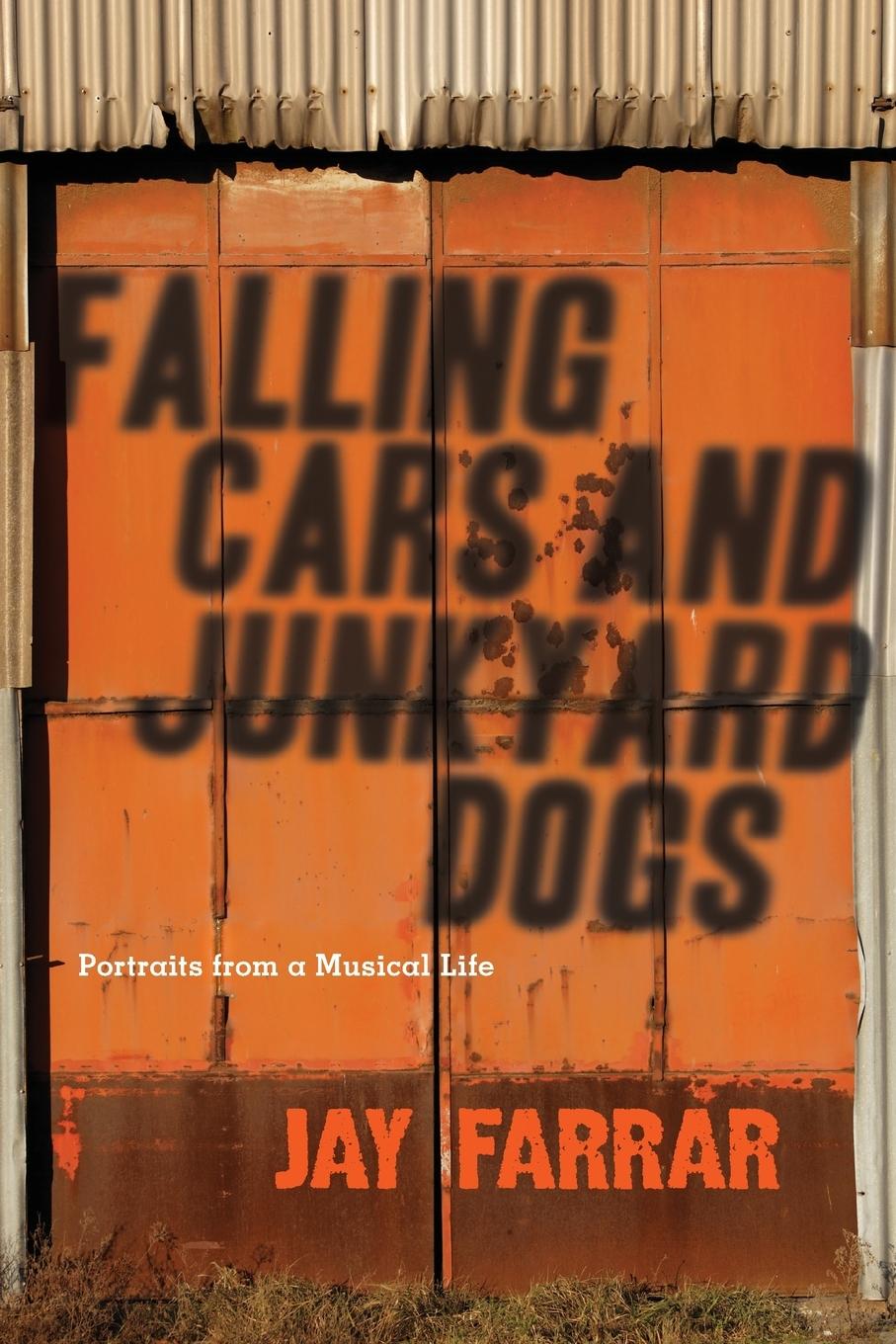 Cover: 9781593765125 | Falling Cars and Junkyard Dogs | Jay Farrar | Taschenbuch | Englisch