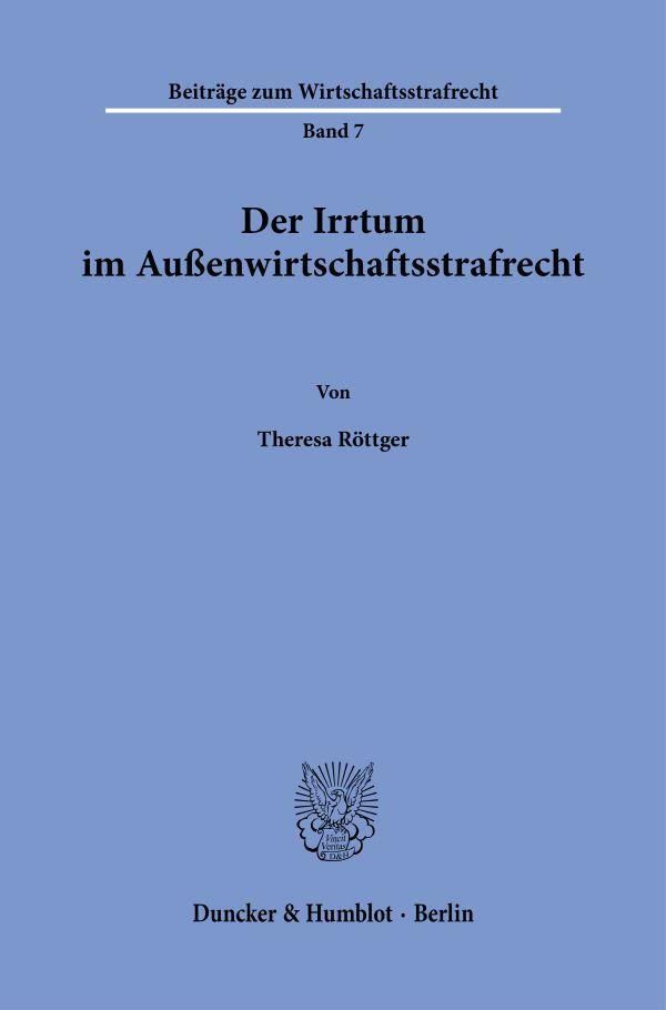 Cover: 9783428189755 | Der Irrtum im Außenwirtschaftsstrafrecht. | Theresa Röttger | Buch