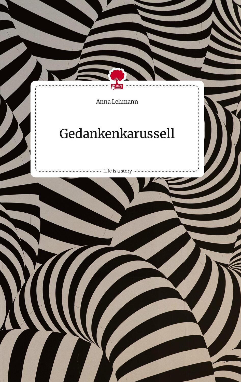 Cover: 9783710810251 | Gedankenkarussell. Life is a Story - story.one | Anna Lehmann | Buch