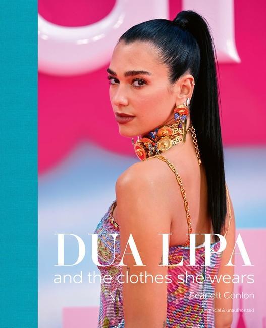 Cover: 9781788842723 | Dua Lipa | And the Clothes She Wears | Scarlett Conlon | Buch | 2024