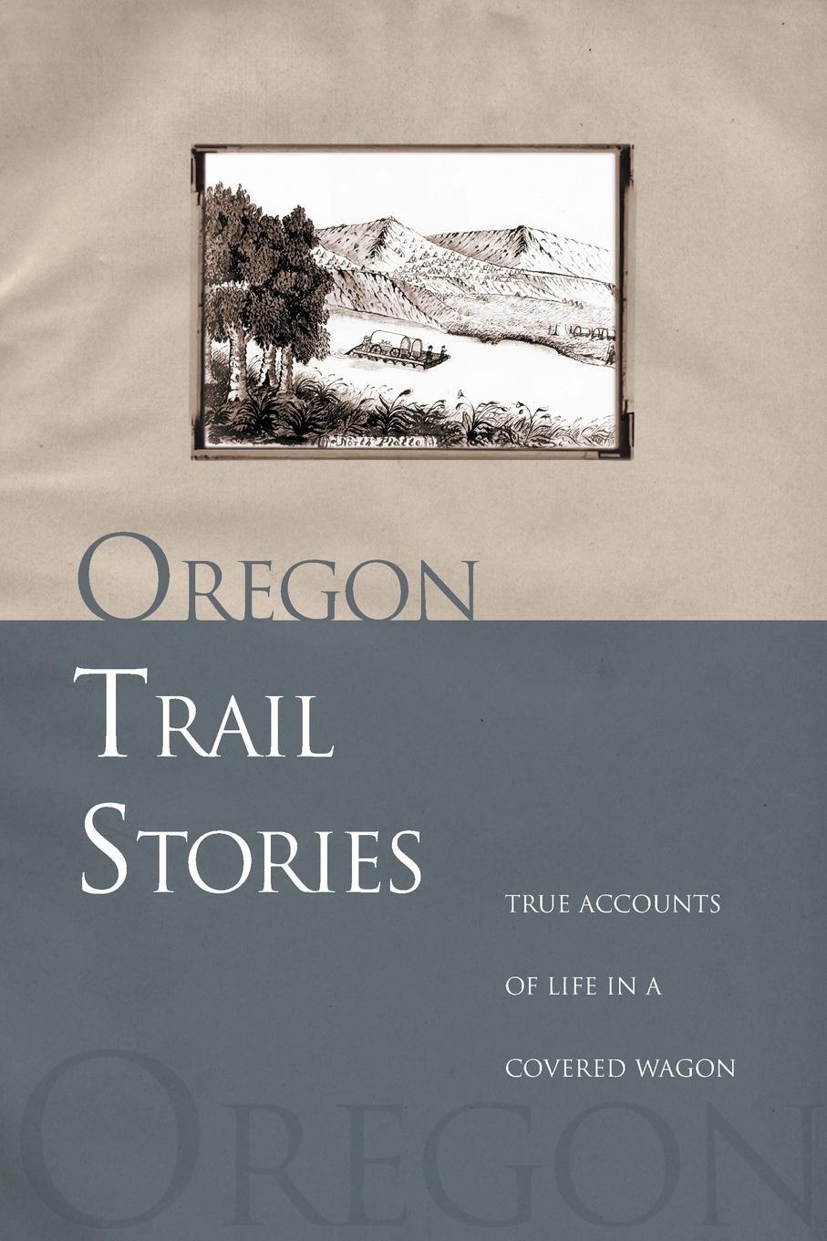 Cover: 9780762730827 | Oregon Trail Stories | True Accounts Of Life In A Covered Wagon | Buch