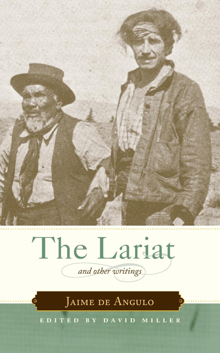 Cover: 9781582435961 | The Lariat | And Other Writings | Jaime De Angulo | Taschenbuch | 2010