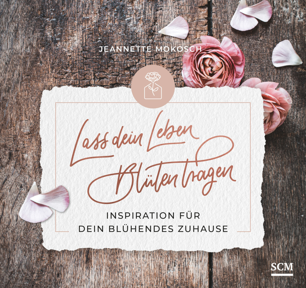 Cover: 9783789398889 | Lass dein Leben Blüten tragen - Aufstellbuch | Jeannette Mokosch