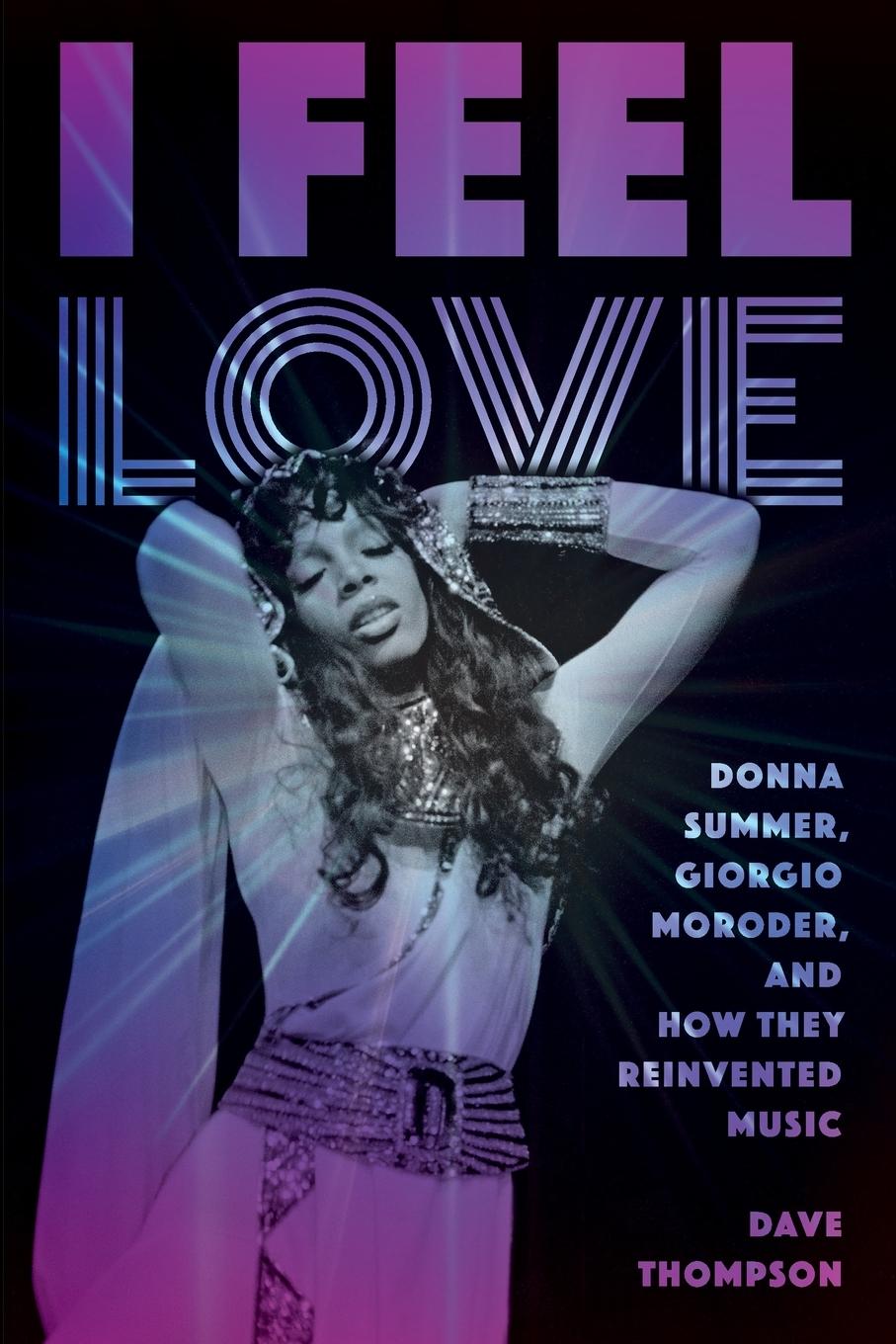 Cover: 9781493049806 | I Feel Love | Dave Thompson | Taschenbuch | Englisch | 2021