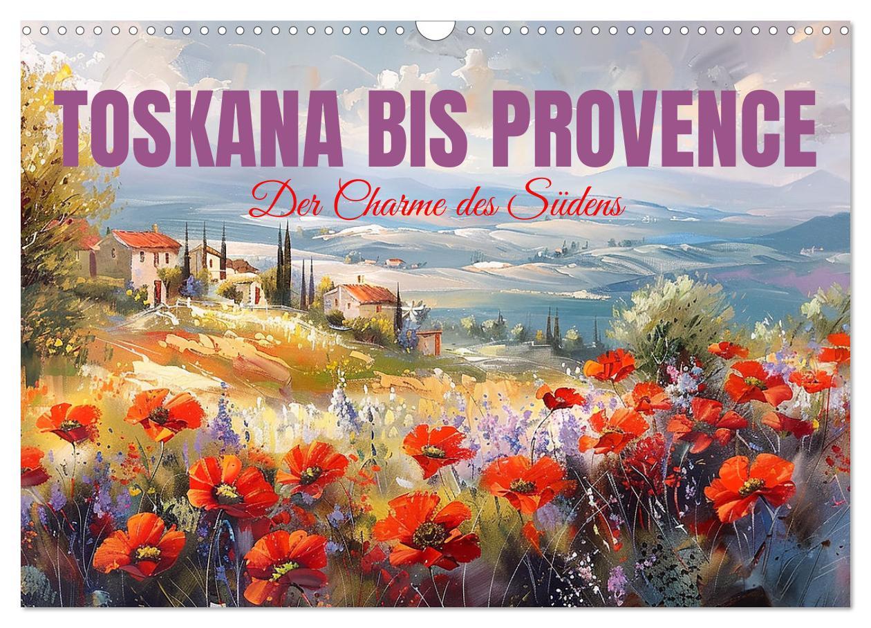 Cover: 9783457139493 | Toskana bis Provence (Wandkalender 2025 DIN A3 quer), CALVENDO...