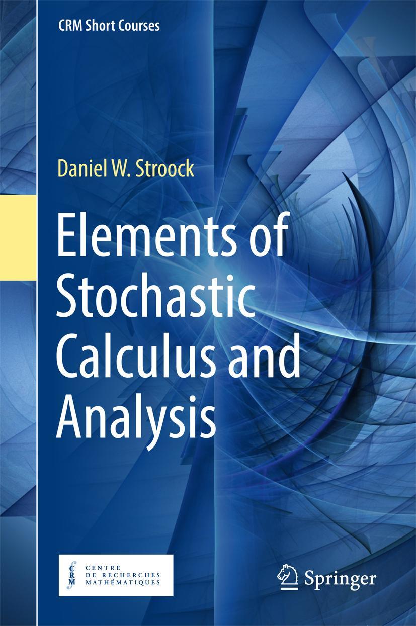 Cover: 9783319770376 | Elements of Stochastic Calculus and Analysis | Daniel W. Stroock | xiv