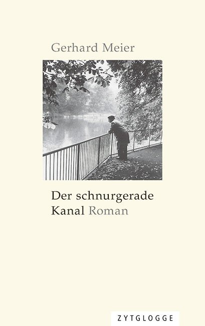 Cover: 9783729609679 | Der schnurgerade Kanal | Roman | Gerhard Meier | Taschenbuch | 174 S.